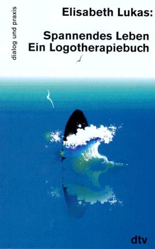 Spannendes Leben. Ein Logotherapiebuch