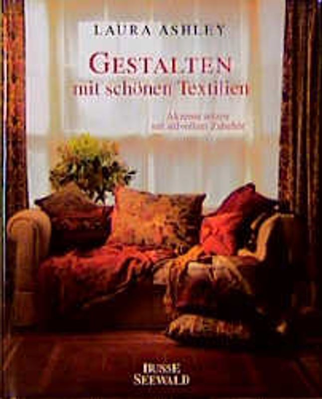 Laura Ashley - Gestalten mit schönen Textilien. Akzente setzen mit stilvollem Zubehör