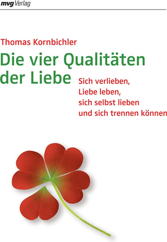 Die vier Qualitäten der Liebe. Sich verlieben, Liebe leben, sich selbst lieben und sich trennen können