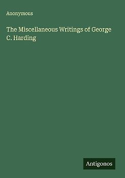 The Miscellaneous Writings of George C. Harding