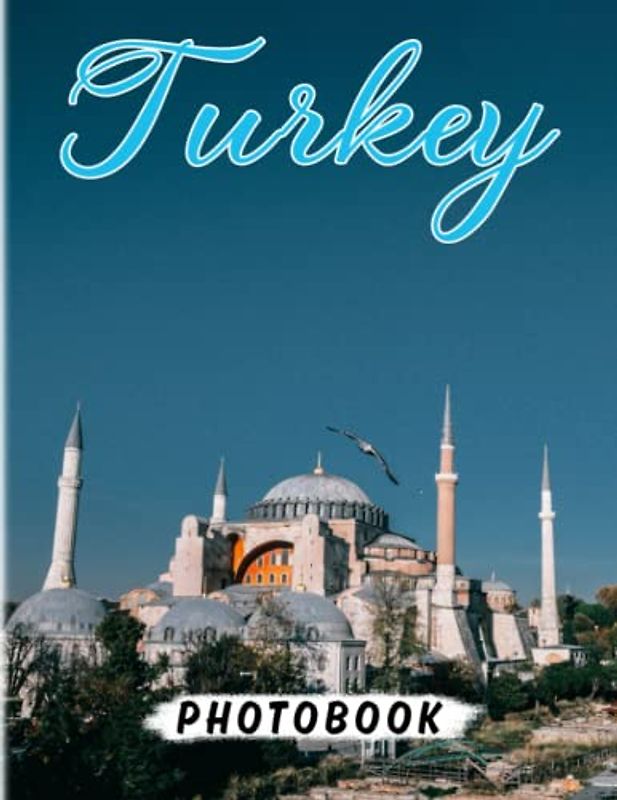 Turkey Photography Book: Photo Album Collection About A Wonderful Destination With 40 Colorful Pages Inside | Stress Relief Gifts | Anxiety Relief Gifts | Mindfulness Gifts