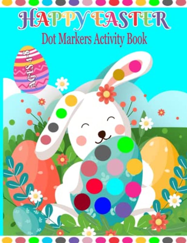 Easter Dot Markers Activity Book: Easy Toddler and Preschool Kids Paint Dauber Coloring Easter Basket Stuffer, Dot Markers Activity Book Easter Basket Stuffers for Toddler