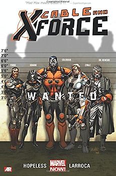 Cable and X-Force - Volume 1: Wanted (Marvel Now) (Cable/X-Force) - Hopeless, Dennis