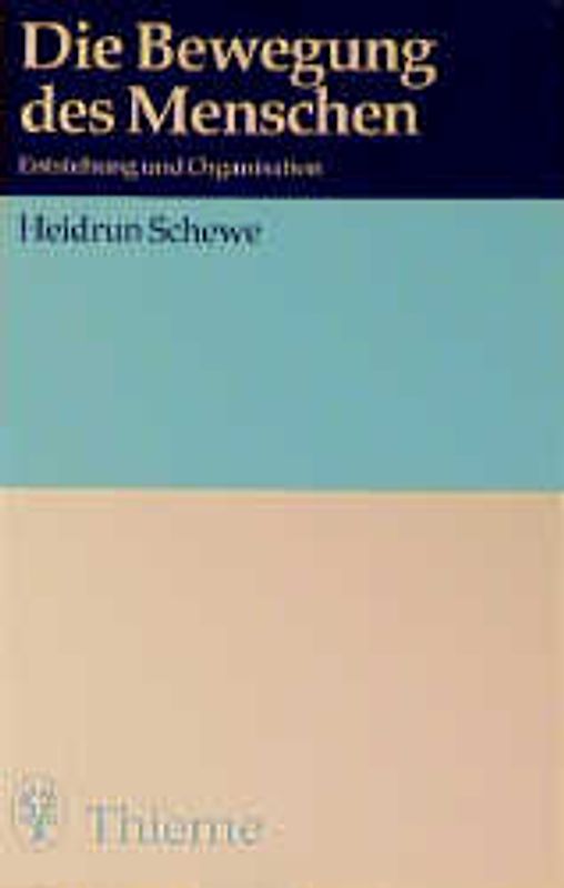 Die Bewegung des Menschen. Entstehung und Organisation