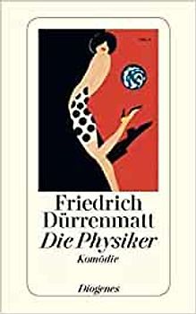 Die Physiker. Eine Komödie in zwei Akten