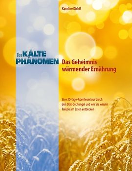 Das Kältephänomen - Das Geheimnis wärmender Ernährung