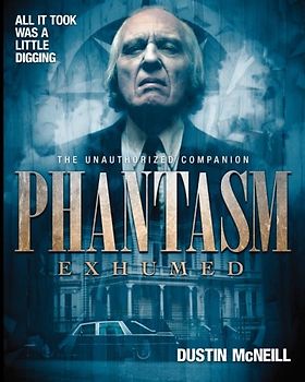 Phantasm Exhumed: The Unauthorized Companion