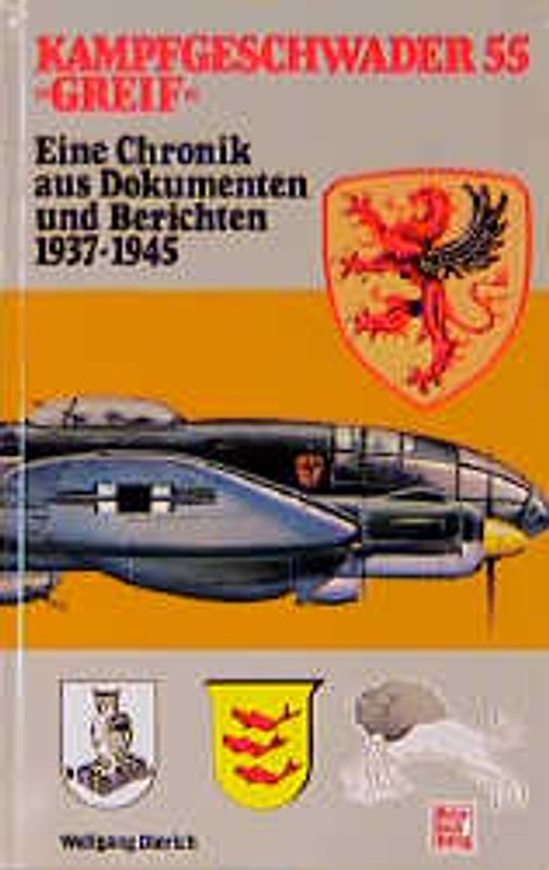 Kampfgeschwader 55 - Greif.. Eine Chronik aus Dokumenten und Berichten 1937-1945