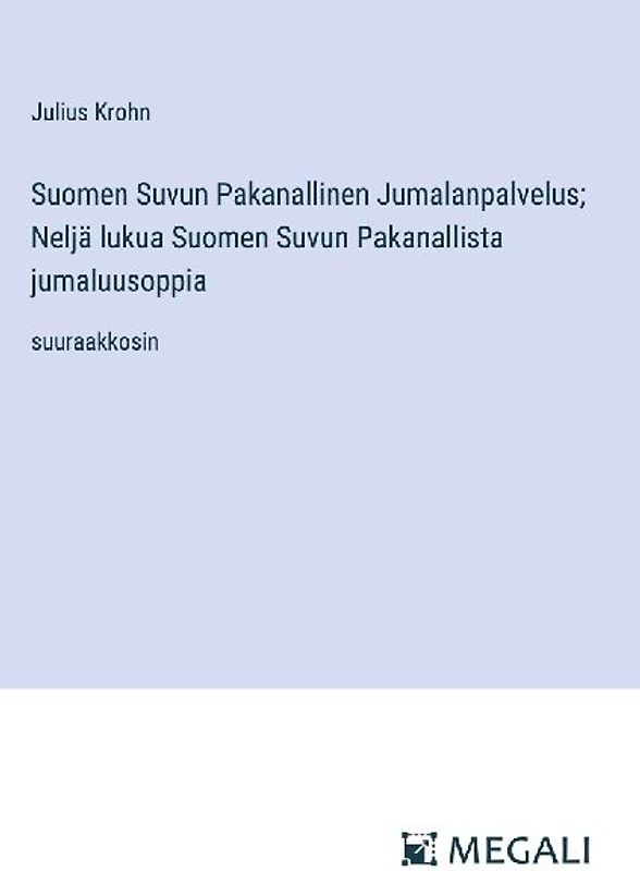 Suomen Suvun Pakanallinen Jumalanpalvelus; Neljä lukua Suomen Suvun Pakanallista jumaluusoppia