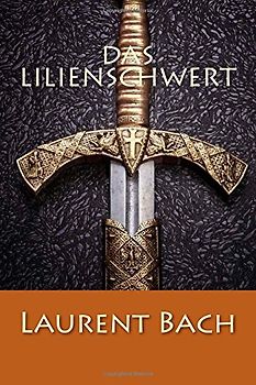 Das Lilienschwert - Bach, Laurent