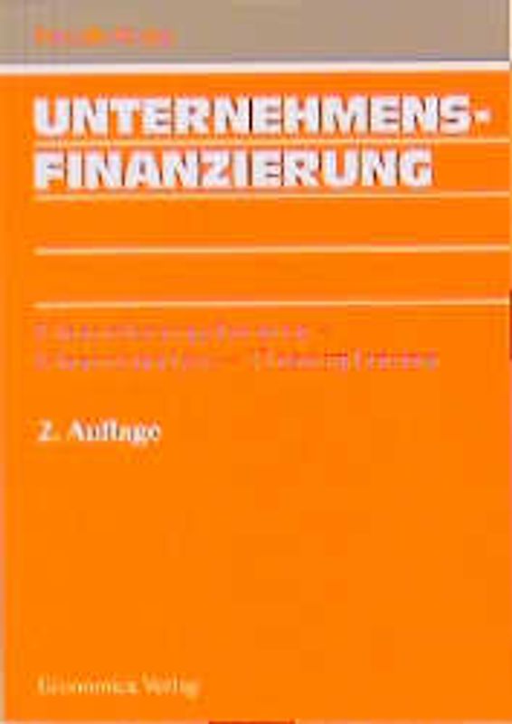 Unternehmensfinanzierung. Finanzierungsformen - Finanzanalyse - Finanzplanung