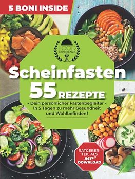 Scheinfasten 55 Rezepte: Dein persönlicher Fastenbegleiter in 5 Tagen zu mehr Wohlbefinden und Gesundheit inkl. Ratgeberteil als MP3 Download und 4 weitere BONI