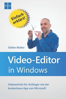 Video-Editor in Windows: Videoschnitt für Anfänger mit der kostenlosen App von Microsoft