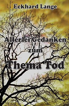 Allerlei Gedanken zum Thema Tod