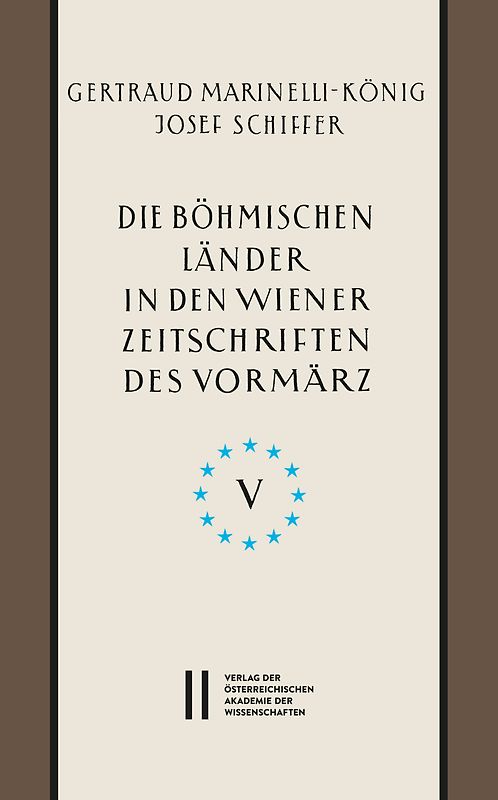 Die böhmischen Länder in den Wiener Zeitschriften und Almanachen des Vormärz (1805-1848), Teil V: