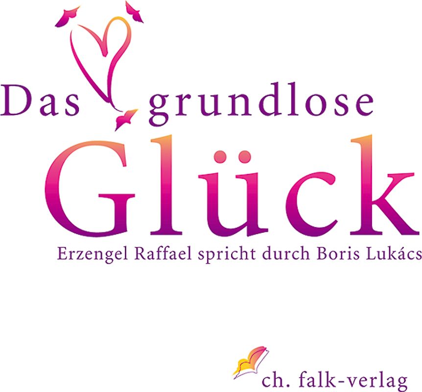 Das grundlose Glück