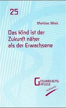 Das Kind ist der Zukunft näher als der Erwachsene