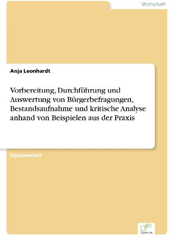 Vorbereitung, Durchführung und Auswertung von Bürgerbefragungen, Bestandsaufnahme und kritische Analyse anhand von Beispielen aus der Praxis
