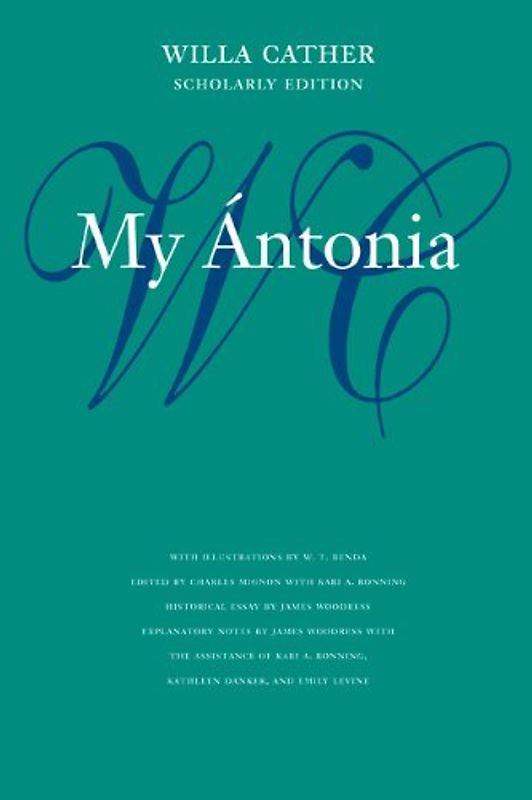 My Antonia (Willa Cather Scholarly Edition) - Cather, Willa