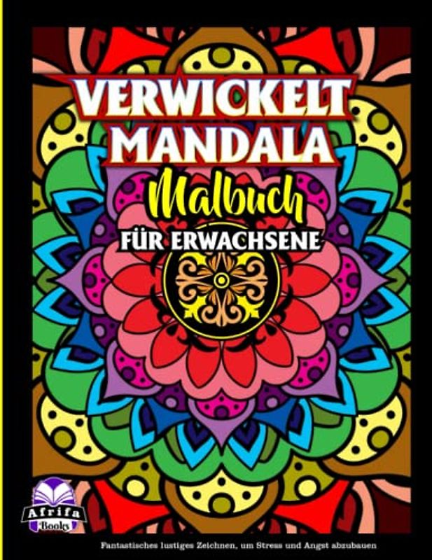 VERWICKELT MANDALA MALBUCH FÜR ERWACHSENE: Schwierige und komplexe Mandalas