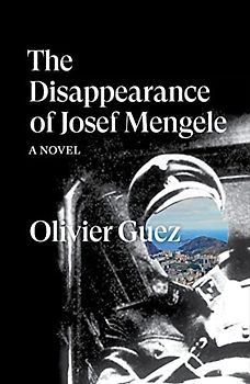 The Disappearance of Josef Mengele: A Novel. Ausgezeichnet mit dem Prix Renaudot 2017 (Verso Fiction)