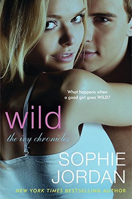 Wild: The Ivy Chronicles (The Ivy Chronicles, 3, Band 3)