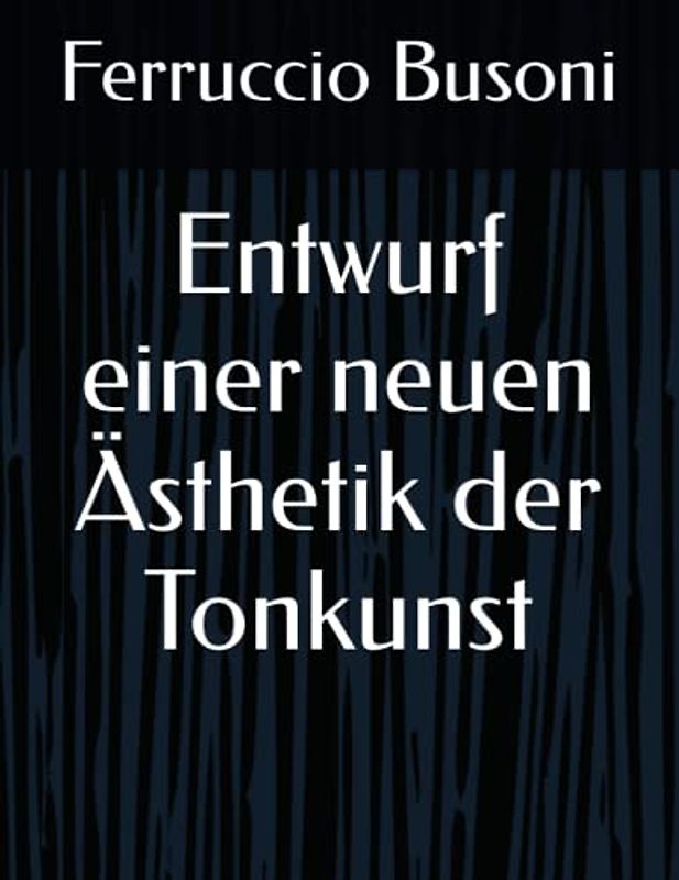 Entwurf einer neuen Ästhetik der Tonkunst