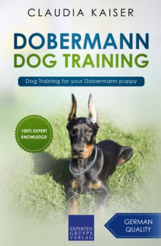 Dobermann Dog Training: Dog Training for your Dobermann puppy (Dobermann Training, Band 1)