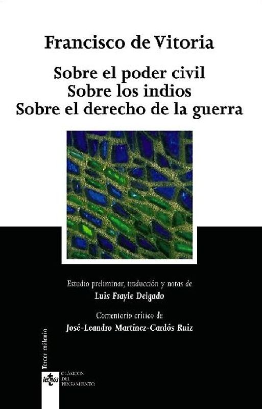 Sobre el poder civil ; Sobre los indios ; Sobre el derecho de la guerra