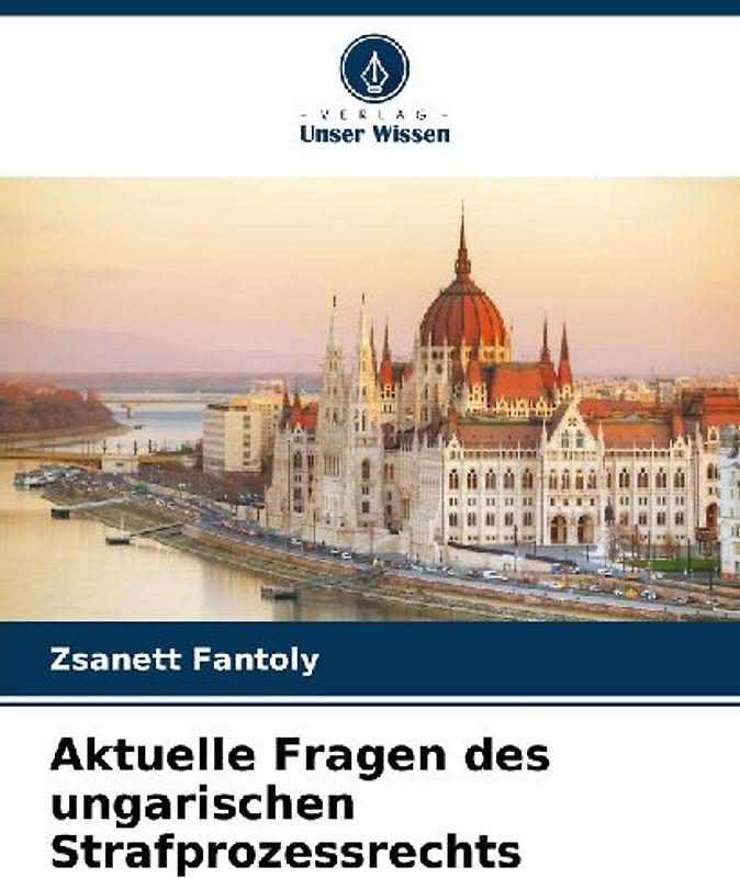 Aktuelle Fragen des ungarischen Strafprozessrechts