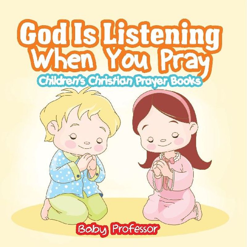 God Is Listening When You Pray - Children's Christian Prayer Books