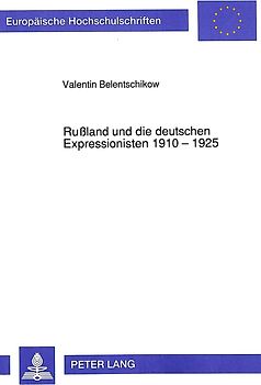 Rußland und die deutschen Expressionisten 1910 - 1925