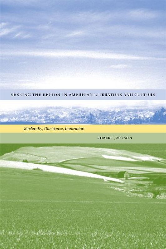 Seeking the Region in American Literature and Culture