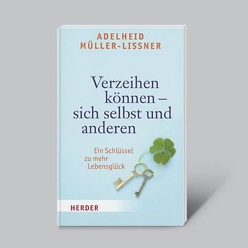 Verzeihen können - sich selbst und anderen