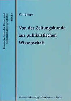 Von der Zeitungskunde zur publizistischen Wissenschaft