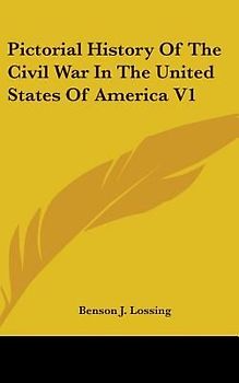 Pictorial History Of The Civil War In The United States Of America V1