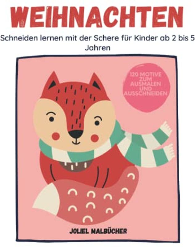 Weihnachten: Schneiden lernen mit der Schere für Kinder ab 2 bis 5 Jahren I Besinnliche Weihnachtsmotive zum Ausmalen und Ausschneiden I