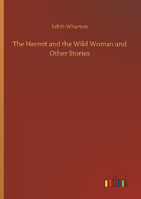 The Hermit and the Wild Woman and Other Stories
