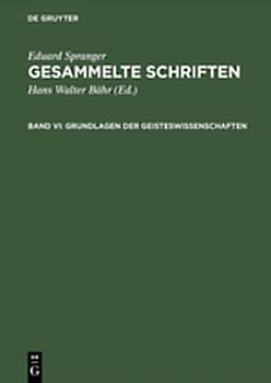 Eduard Spranger: Gesammelte Schriften / Grundlagen der Geisteswissenschaften