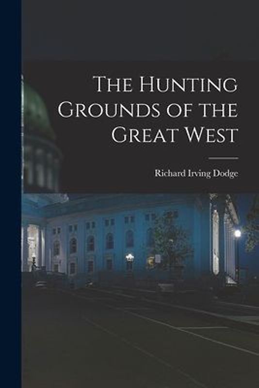 The Hunting Grounds of the Great West