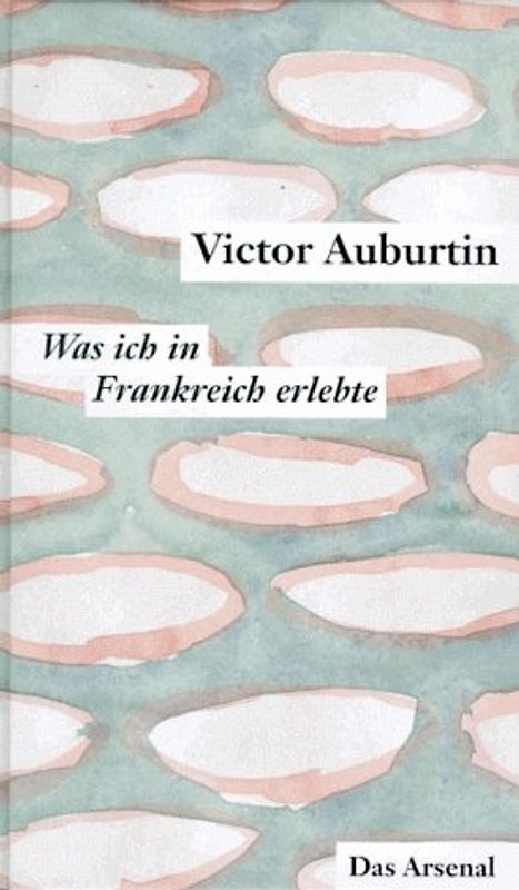 Was ich in Frankreich erlebte und die Literarischen Korrespondenzen aus Paris 1911-1914
