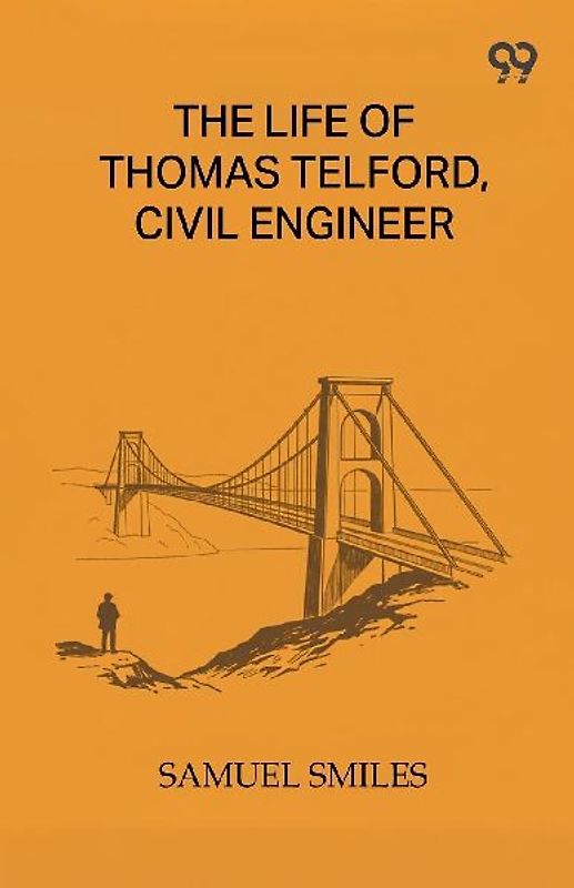 The Life Of Thomas Telford, Civil Engineer