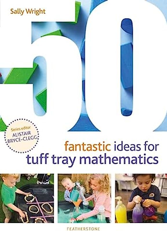 50 Fantastic Ideas for Tuff Tray Mathematics