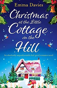 Christmas at the Little Cottage on the Hill: An absolutely unputdownable feel good romance novel (The Little Cottage Series, Band 4)