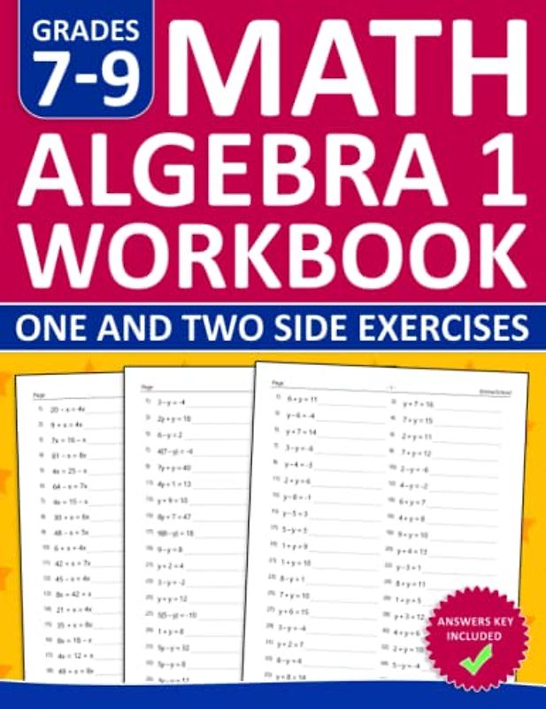 Algebra 1 Workbook for Grades 7-9: 1000+ One Side and Two Side Exercises With Answer Key For 7th,8th,and 9th Grade | Algebra 1 Worksheets For Homeschooling for Classroom Use