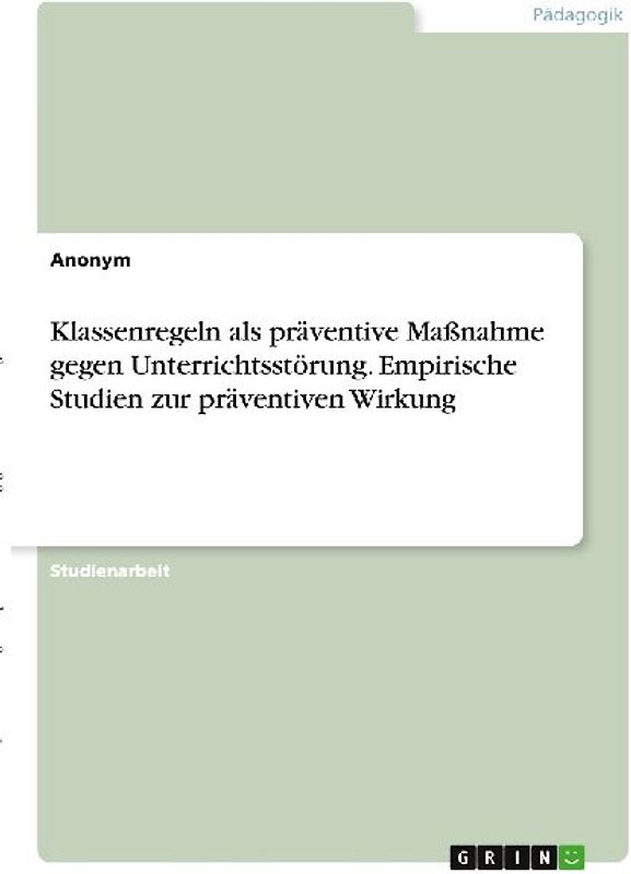 Klassenregeln als präventive Maßnahme gegen Unterrichtsstörung. Empirische Studien zur präventiven Wirkung