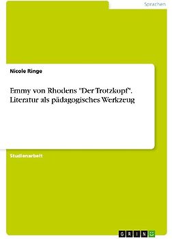 Emmy von Rhodens "Der Trotzkopf". Literatur als pädagogisches Werkzeug