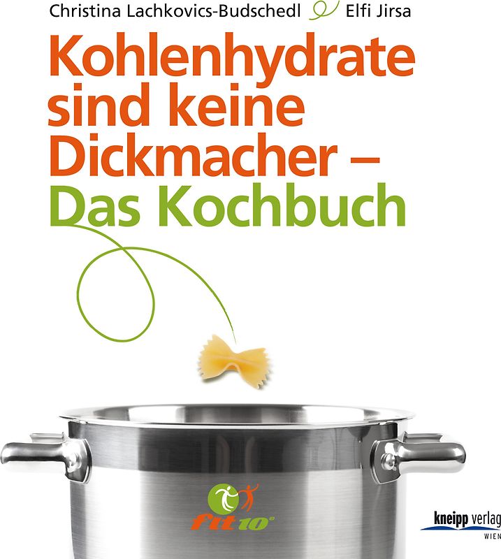 Kohlenhydrate sind keine Dickmacher – Das Kochbuch
