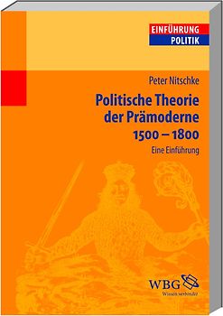 Politische Theorie der Prämoderne 1500 – 1800