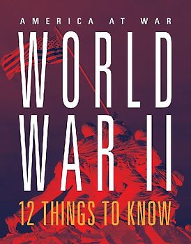 World War II: 12 Things to Know